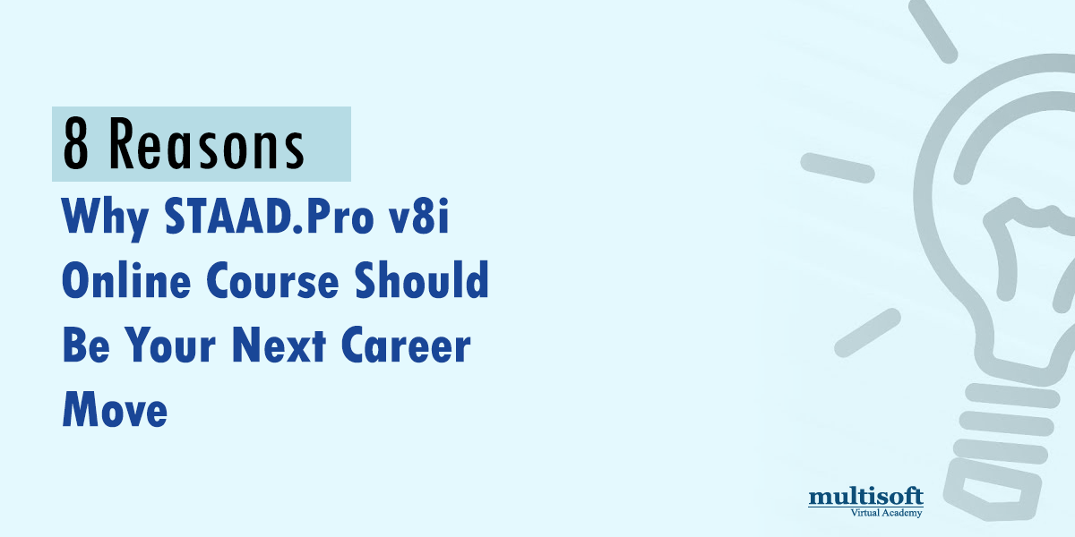 8 Reasons Why STAAD.Pro v8i Online Course Should Be Your Next Career Move