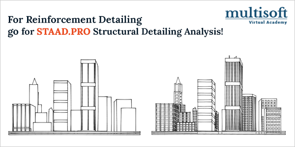 For Reinforcement Detailing go for STAAD.Pro® Structural Detailing Analysis!