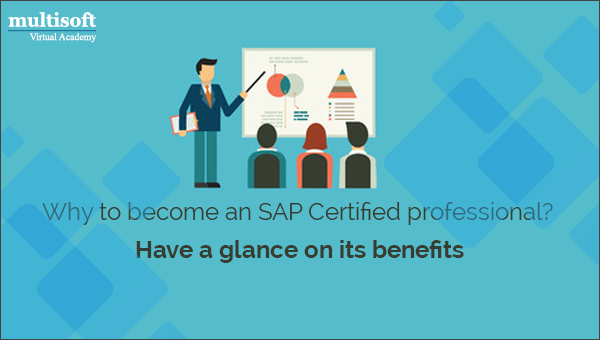 Why to become an SAP certified professional? Have a glance on its benefits