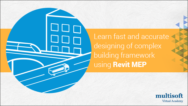 Learn fast and accurate designing of complex building framework using Revit MEP