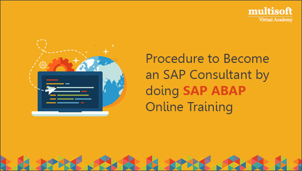 Procedure to Become an SAP Consultant by doing SAP ABAP Online Training