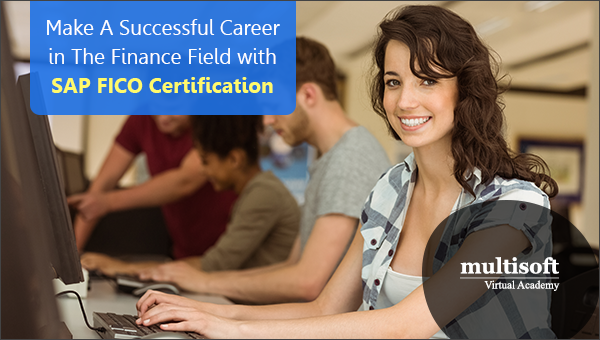 Make A Successful Career in The Finance Field with SAP FICO Certification