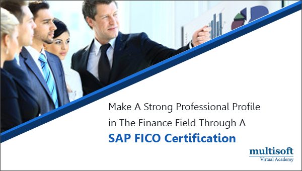 Make A Strong Professional Profile in The Finance Field Through A SAP FICO Certification