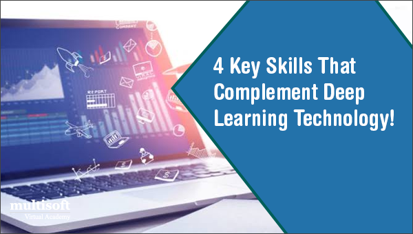 4 Key Skills That Complement Deep Learning Technology!