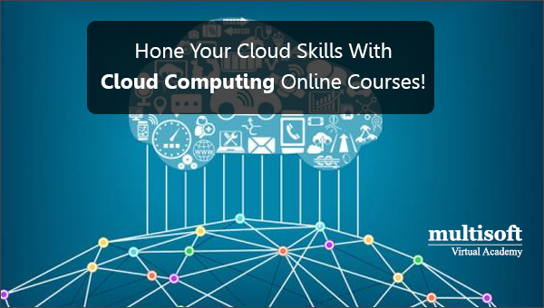 Hone Your Cloud Skills With Cloud Computing Online Course