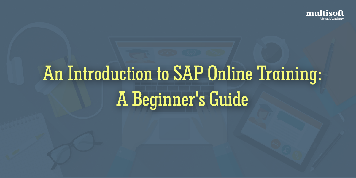 An Introduction to SAP Online Training: A Beginner's Guide