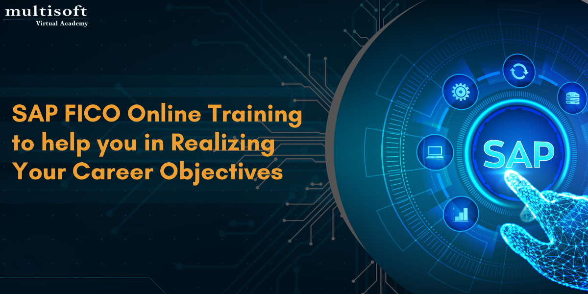 SAP FICO Online Training to help you in Realizing Your Career Objectives