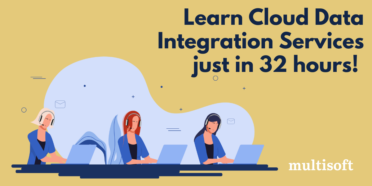 Learn Cloud Data Integration Services just in 32 hours!