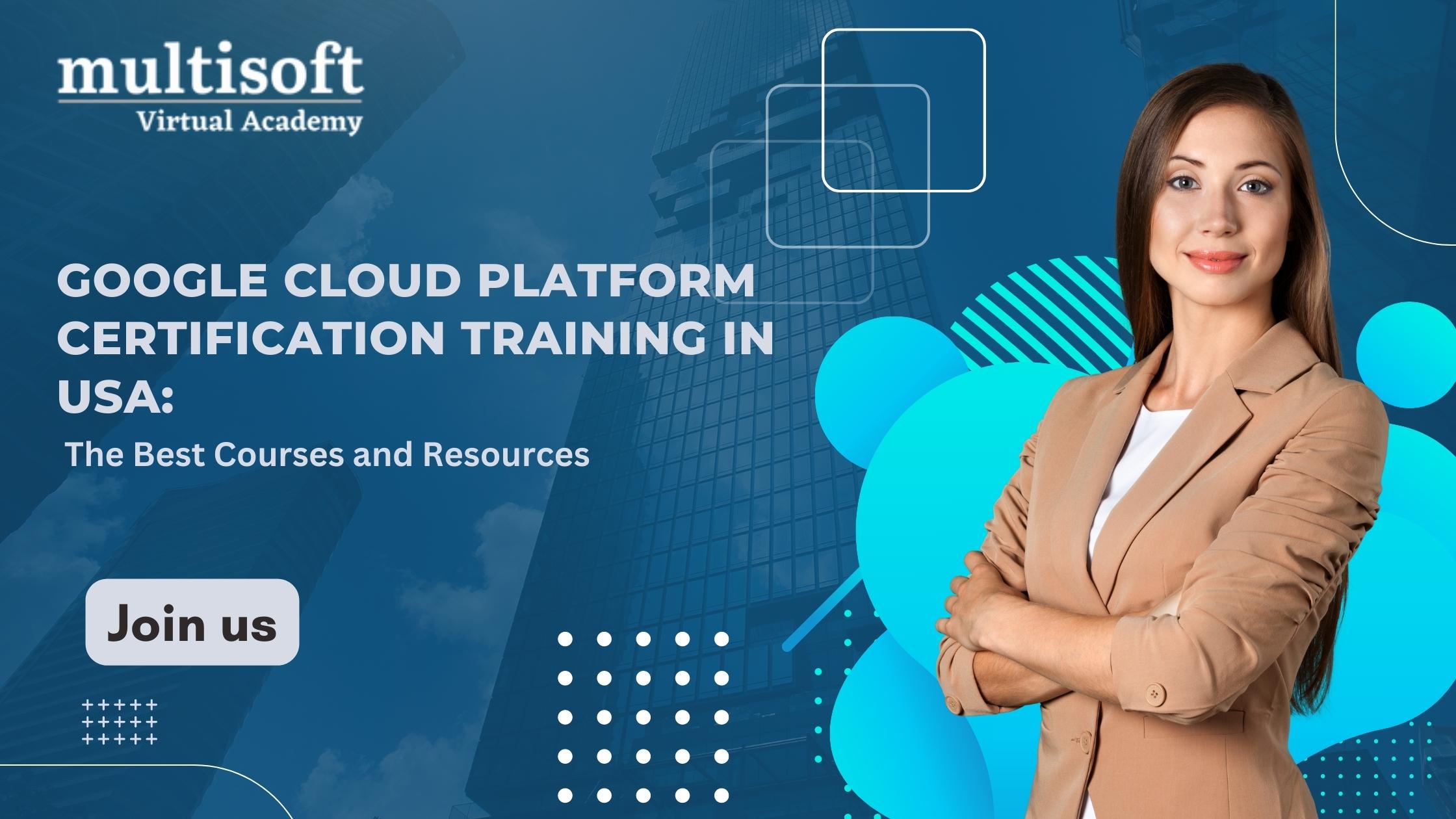 Google Cloud Platform Certification Training in USA: The Best Courses and Resources