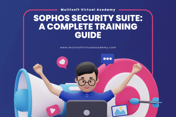 Sophos Security Suite: A Complete Training Guide