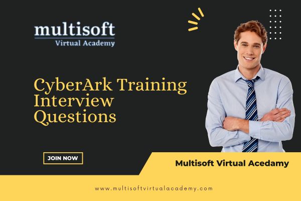 CyberArk Training Interview Questions