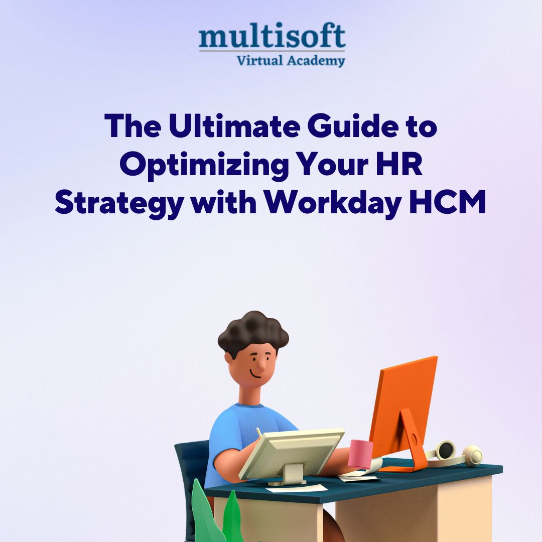 The Ultimate Guide to Optimizing Your HR Strategy with Workday HCM